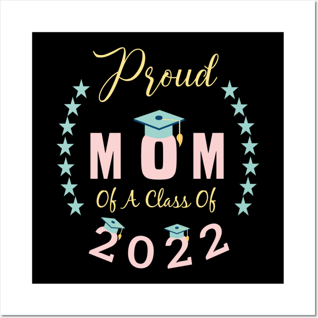 proud mom of a Class of 2022 graduation mother Wall Art by aimed2